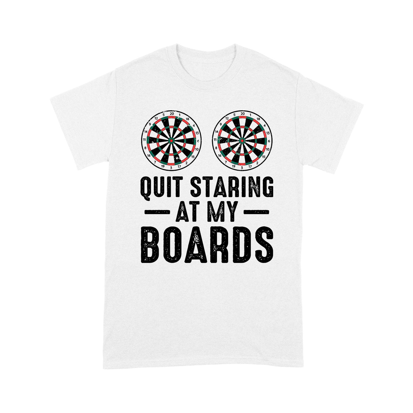 Funny Dartboard T-Shirts Quit Staring At My Boards, Darts Shirts Gifts For Player, Darts Apparel TDM3910