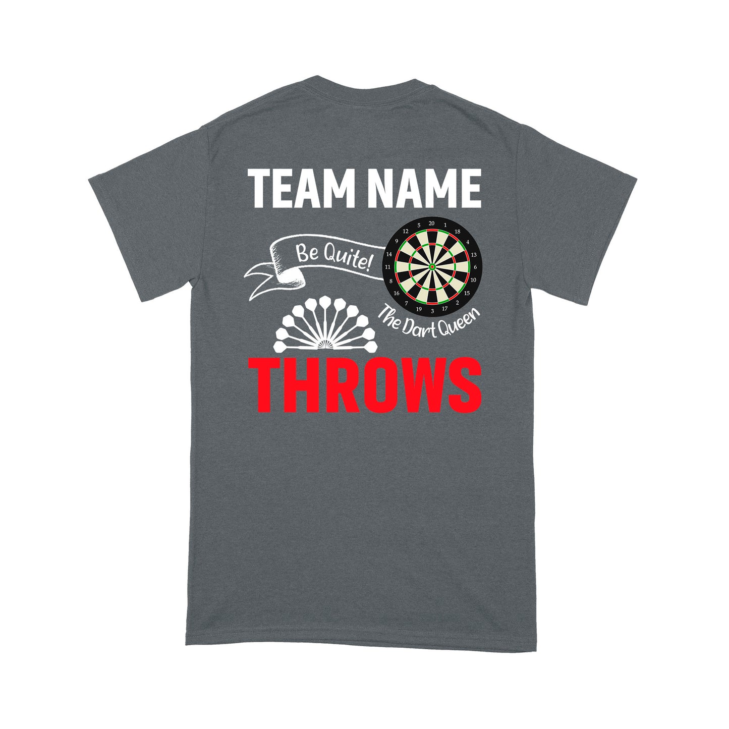 Be Quite The Dart Queen Throws Dart T-Shirt, Custom Darts Team Shirt, Darts For Gift NYN0118