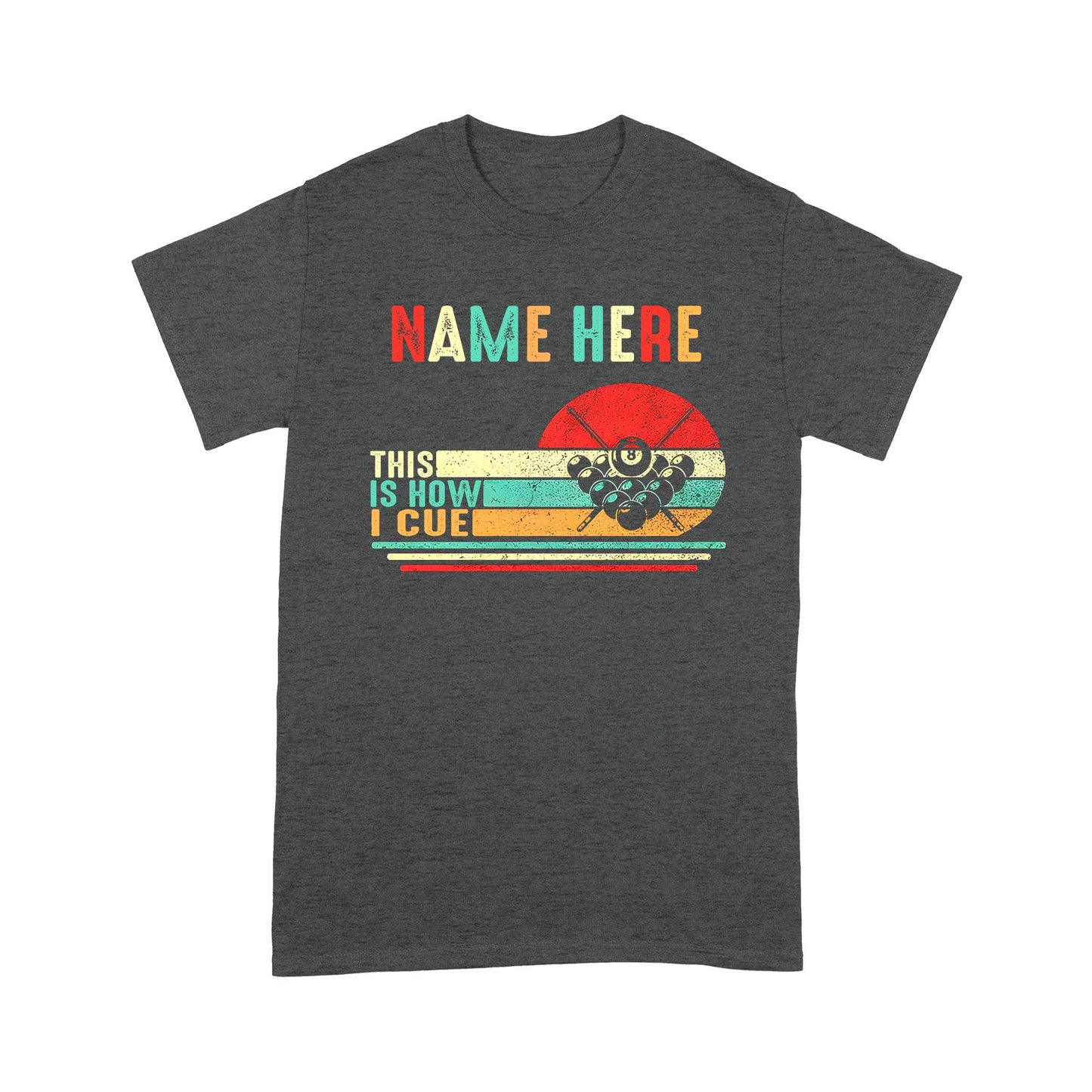Funny Retro Billiard T-Shirts This Is How I Cue Custom Billiard Lover Shirts, Gifts For Pool Players TDM3934