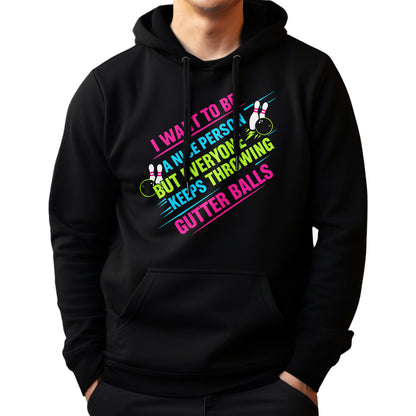 I Want To Be A Nice Person - Gutter Balls - Gift For Bowler