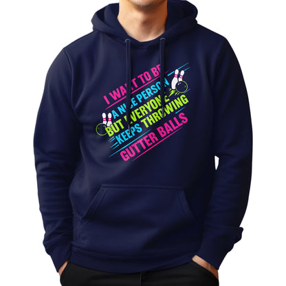 I Want To Be A Nice Person - Gutter Balls - Gift For Bowler