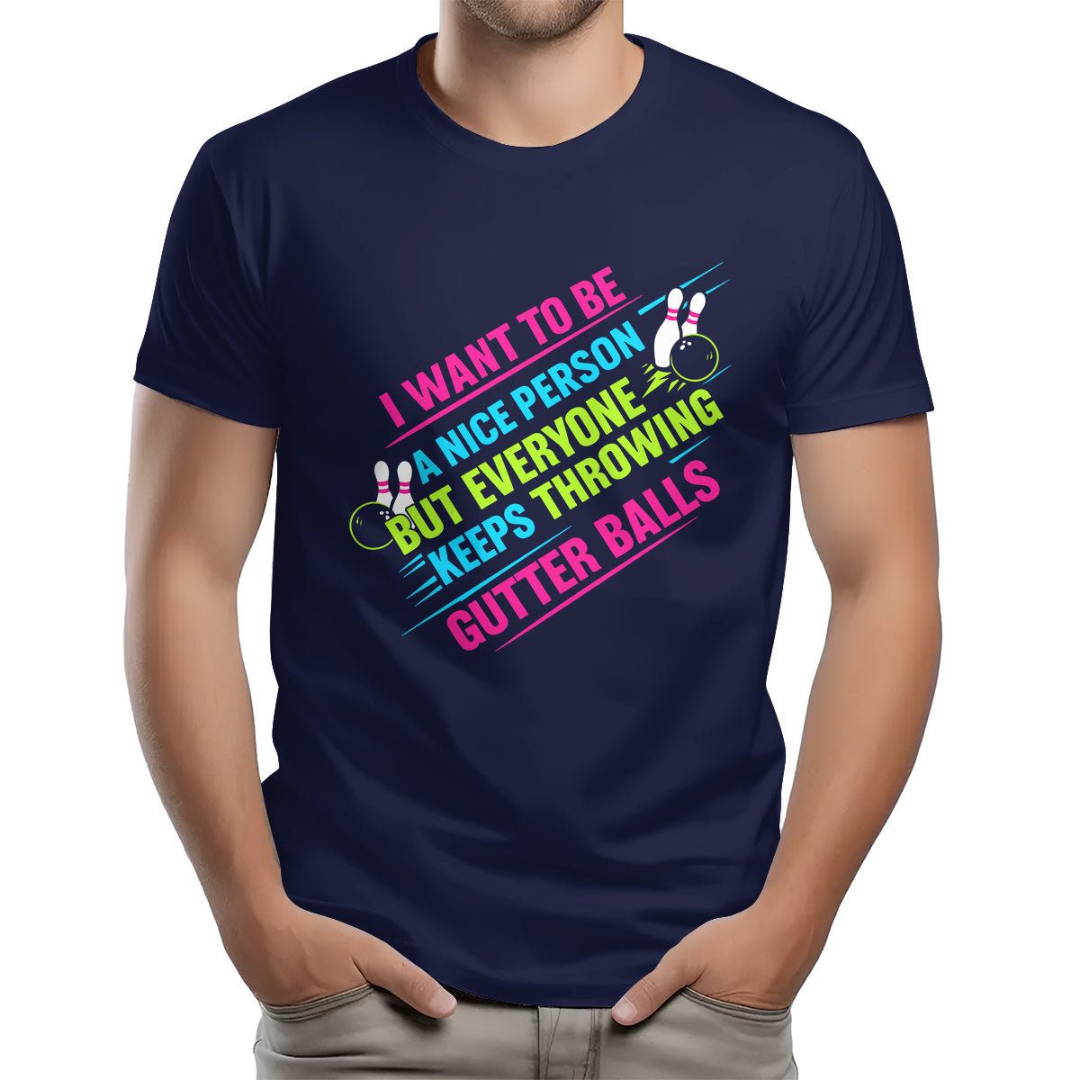 I Want To Be A Nice Person - Gutter Balls - Gift For Bowler