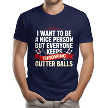 Load image into Gallery viewer, I Want To Be A Nice Person - Gutter Balls - Gift For Bowler