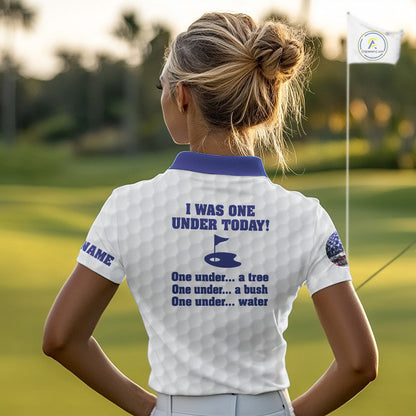 Funny Women golf polo shirts Blue and white custom I was one under today, under a tree, bush, water NQS11636