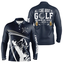 Load image into Gallery viewer, Funny Blue Mens golf polo shirt custom All I care about is golf and maybe 3 people &amp; beer golf shirt NQS9174