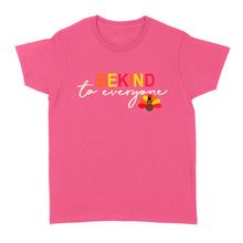 Load image into Gallery viewer, Thanksgiving Turkey Be Kind to Everyone - Standard Women's T-shirt