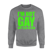 Load image into Gallery viewer, I'M Not Gay But $20 Is $20 Shirt - Standard Crew Neck Sweatshirt