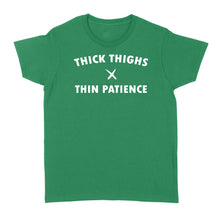 Load image into Gallery viewer, Thick thighs thin patience - Standard Women's T-shirt