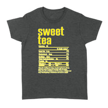 Load image into Gallery viewer, Sweet tea nutritional facts happy thanksgiving funny shirts - Standard Women's T-shirt