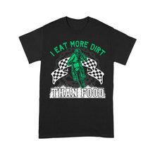 Load image into Gallery viewer, Funny Dirt Bike Men T-shirt - I Eat More Dirt Than Food - Cool Biker Tee, Motocross Racing Shirt| NMS253 A01