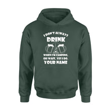 Load image into Gallery viewer, Funny camping shirt I Don't Always Drink When I'm Camping custom name Hoodie - FSD1653D08