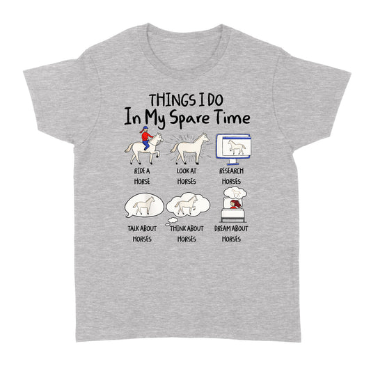 Things I Do In My Spare Time, Horse Gifts For Girls, Women, Gift for horse lovers D03 NQS2676 - Standard Women's T-shirt