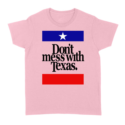 Don't Mess with Texas - Standard Women's T-shirt