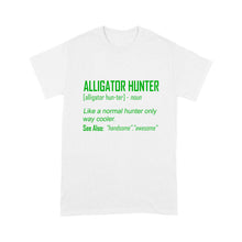 Load image into Gallery viewer, Alligator Hunter "Like a normal hunter only way cooler" Funny hunting shirt Standard T-shirt FSD2419D08