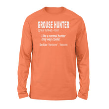 Load image into Gallery viewer, Grouse hunter "Like a normal hunter only way cooler"- Hunting Long sleeve for Bird Hunters - FSD1120