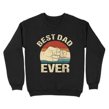 Load image into Gallery viewer, Father's Day Gifts For Daddy, Shirt For Fathers Day - Cool Shirts, Best Dad Ever Shirt - Standard Crew Neck Sweatshirt