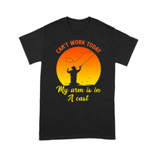 Load image into Gallery viewer, Mens Can't Work Today My Arm Is In A Cast T-Shirt Funny Fishing Tee Fathers Day Gifts Standard T-shirt FSD1937D03