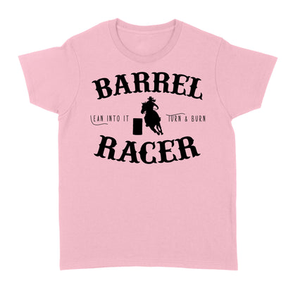 Barrel Racer Turn & Burn Lean Into It, horse riding shirts, funny horse shirt D06 NQS3108 Women's T-shirt