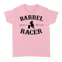 Load image into Gallery viewer, Barrel Racer Turn &amp; Burn Lean Into It, horse riding shirts, funny horse shirt D06 NQS3108 Women's T-shirt