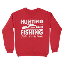 Load image into Gallery viewer, Funny "Hunting and Fishing What Else is There" Standard Sweatshirt FSD2608