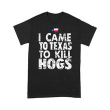 Load image into Gallery viewer, "I Came to Texas to kill Hogs" TX flag T-shirt, shirt for wild hog hunter - FSD1253D08