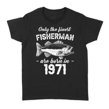 Load image into Gallery viewer, Only the finest fisherman are born in custom year Standard Women's T-shirt