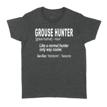 Load image into Gallery viewer, Grouse hunter "Like a normal hunter only way cooler"- Hunting Shirt for Bird Hunters - FSD1120