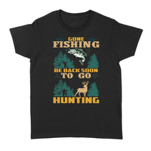 Load image into Gallery viewer, Gone fishing be back soon to go hunting, funny hunting fishing shirts D02 NQS2550 Standard Women's T-shirt