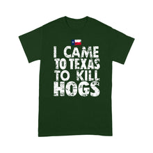 Load image into Gallery viewer, "I Came to Texas to kill Hogs" TX flag T-shirt, shirt for wild hog hunter - FSD1253D08