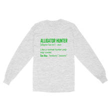 Load image into Gallery viewer, Alligator Hunter "Like a normal hunter only way cooler" Funny hunting shirt Standard Long Sleeve FSD2419D08