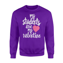 Load image into Gallery viewer, My Students Are My Valentine Shirt Valentines Day Teacher - Standard Crew Neck Sweatshirt