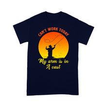 Load image into Gallery viewer, Mens Can't Work Today My Arm Is In A Cast T-Shirt Funny Fishing Tee Fathers Day Gifts Standard T-shirt FSD1937D03