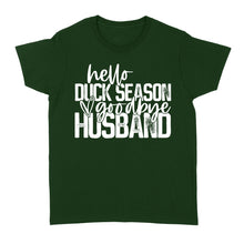Load image into Gallery viewer, Hello duck season, Goodbye Husband Shirt, duck hunting shirt NQS1288- Standard Women's T-shirt