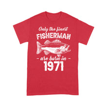 Load image into Gallery viewer, Only the finest fisherman are born in custom yearStandard T-Shirt