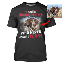 Load image into Gallery viewer, Personalized Hunting Dog Funny Shirt saying "I have a hunting partner who never cancels plans" FSD3879 D06