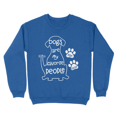 "Dogs are my favorite people" Custom Dog's Name Shirt for Dog lovers Standard Sweatshirt FSD2445D02