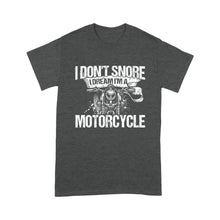 Load image into Gallery viewer, I Don't Snore I Dream I'm Motorcycle - Biker Men T-shirt, Cool Cruiser Rider Shirt for Dad, Grandpa, Husband| NMS10
