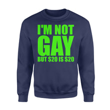 Load image into Gallery viewer, I'M Not Gay But $20 Is $20 Shirt - Standard Crew Neck Sweatshirt