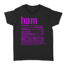 Load image into Gallery viewer, Ham nutritional facts happy thanksgiving funny shirts - Standard Women's T-shirt