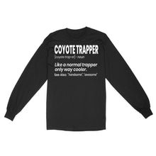 Load image into Gallery viewer, Funny Coyote Trapping Shirt "Like a normal trapper only way cooler" for People who Trap Coyotes Standard Long Sleeve FSD2000D06