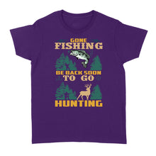 Load image into Gallery viewer, Gone fishing be back soon to go hunting, funny hunting fishing shirts D02 NQS2550 Standard Women's T-shirt