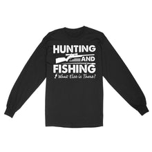 Load image into Gallery viewer, Funny "Hunting and Fishing What Else is There" Standard Long Sleeve FSD2608