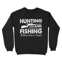 Load image into Gallery viewer, Funny "Hunting and Fishing What Else is There" Standard Sweatshirt FSD2608
