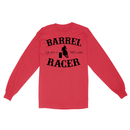 Barrel Racer Turn & Burn Lean Into It, horse riding shirts, funny horse shirt D06 NQS3108 Long Sleeve