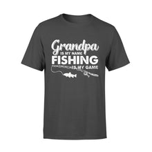 Load image into Gallery viewer, Grandpa is My Name Fishing is My Game Men T-shirt, Gift for Father's Day - NQS109