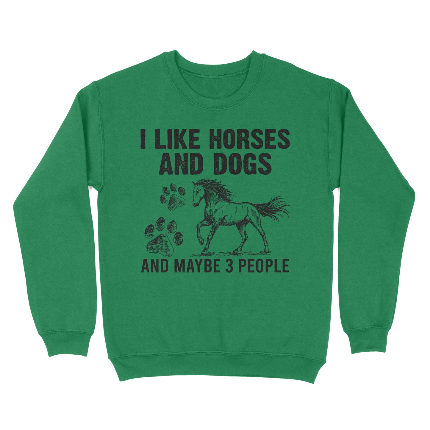 I Like Horses and Dogs and maybe 3 people, funny Horse shirt D03 NQS2710 - Standard Crew Neck Sweatshirt